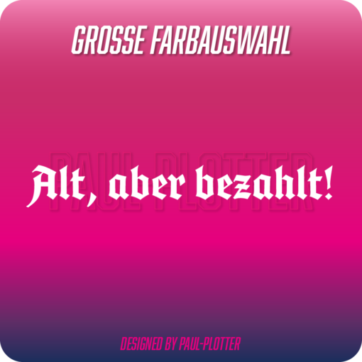 Aufkleber Alt aber bezahlt Aufkleber Fahrzeug 16x2,2 cm Motorrad Auto Wohnmobil Oldtimer JDM