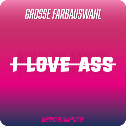Aufkleber I love ass 20x2,8 cm Auto Bus Bulli Motorrad Roller Tuning Decal Fun Sticker Fuck you