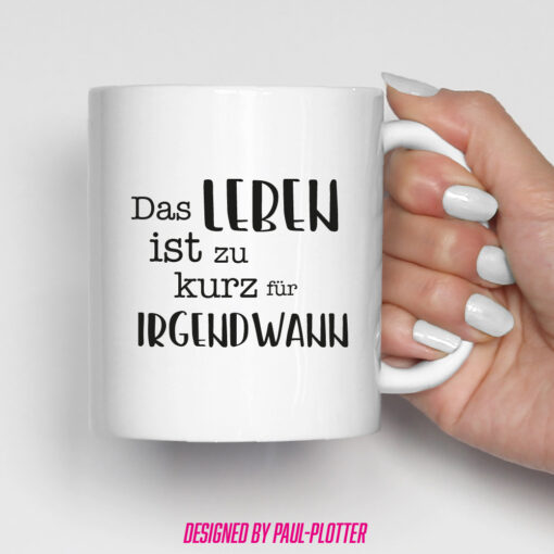 Tasse Das Leben ist zu kurz für irgendwann Motivation Geschenk Büro Motivationstasse mit Spruch Selbstbewusstsein – Bild 2