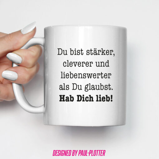 Tasse Du bist stärker cleverer liebenswerter als Du glaubst Hab Dich lieb Motivation Geschenk Selbstzweifel Selbstbewusstsein