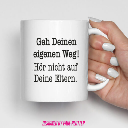 Tasse Geh Deinen eigenen Weg Hör nicht auf Deine Eltern Motivation Geschenk für Kinder Enkel von Opa und Oma Selbstfindung Selbstbewusstsein – Bild 2